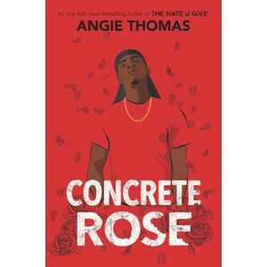 Concrete Rose: A Printz Honor Winner -- Angie Thomas